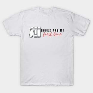 Books are my first love T-Shirt